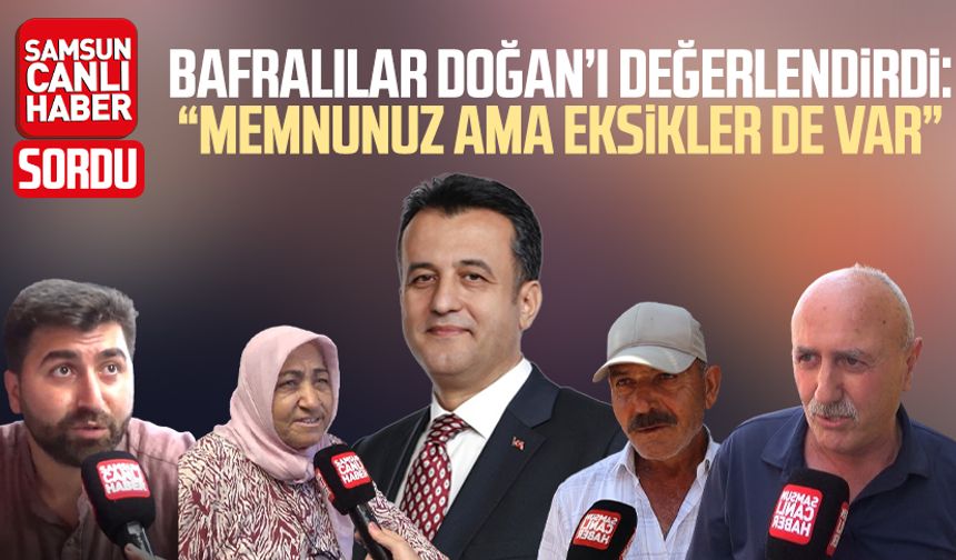 Bafralılar Halit Doğan’ı değerlendirdi: “Memnunuz ama eksikler de var”