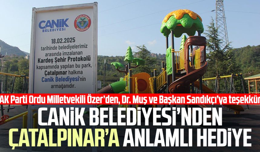 Canik Belediyesi’nden Çatalpınar’a anlamlı hediye