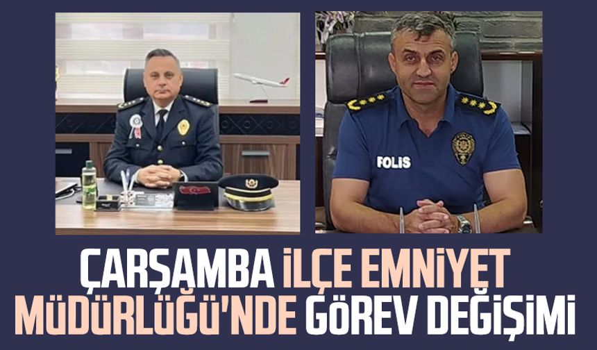 Çarşamba İlçe Emniyet Müdürlüğü'nde görev değişimi