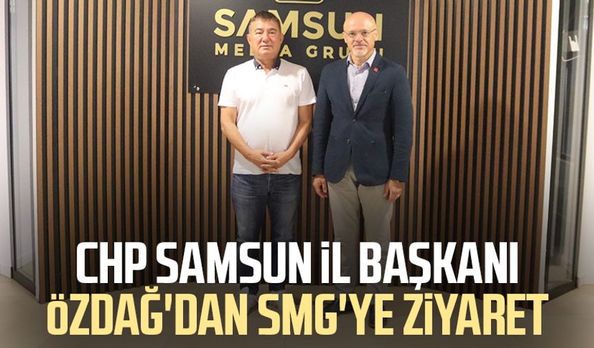 CHP Samsun İl Başkanı Mehmet Özdağ'dan SMG'ye ziyaret