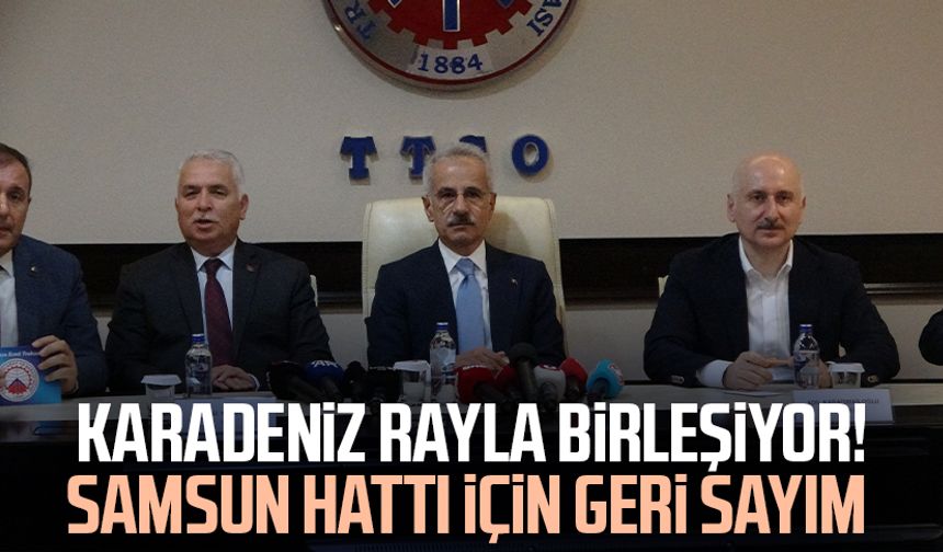 Karadeniz rayla birleşiyor! Samsun hattı için geri sayım