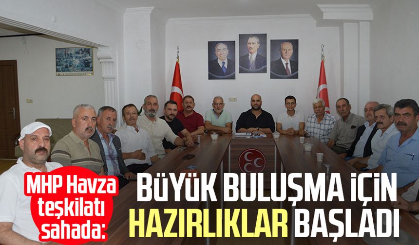 MHP Havza teşkilatı sahada: Büyük buluşma için hazırlıklar başladı