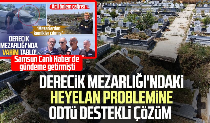 Samsun Derecik Mezarlığı'ndaki heyelan problemine ODTÜ destekli çözüm