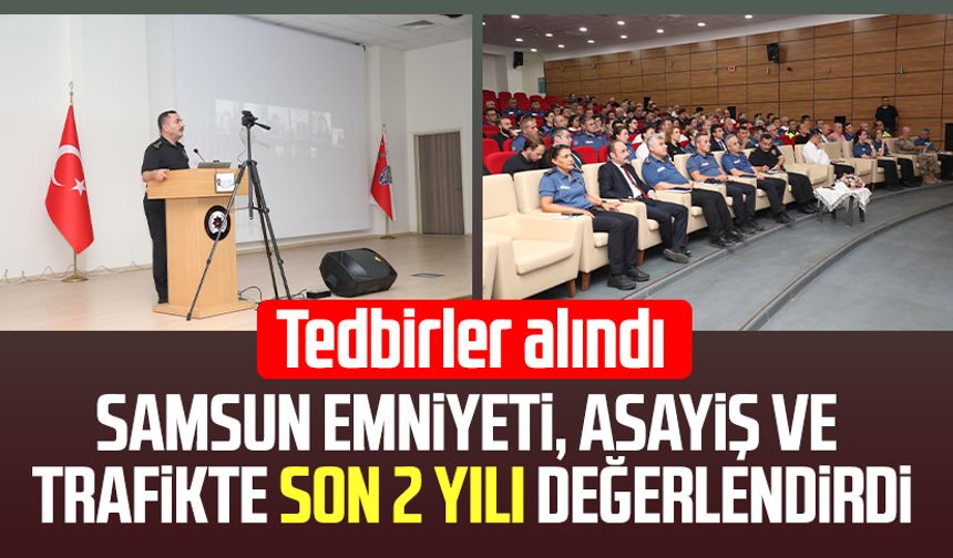 Samsun Emniyeti, asayiş ve trafikte son 2 yılı değerlendirdi