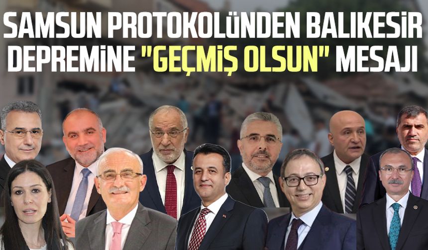Samsun protokolünden Balıkesir depremine "Geçmiş olsun" mesajı