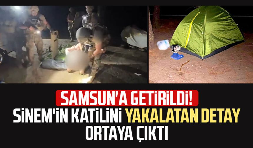 Samsun'a getirildi! Sinem'in katilini yakalatan detay ortaya çıktı