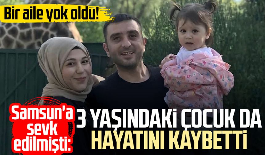 Bir aile yok oldu! Samsun'a sevk edilmişti: Elifnur Çelik hayatını kaybetti