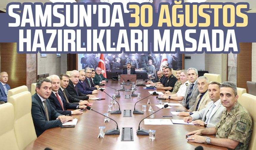 Samsun'da 30 Ağustos hazırlıkları masada