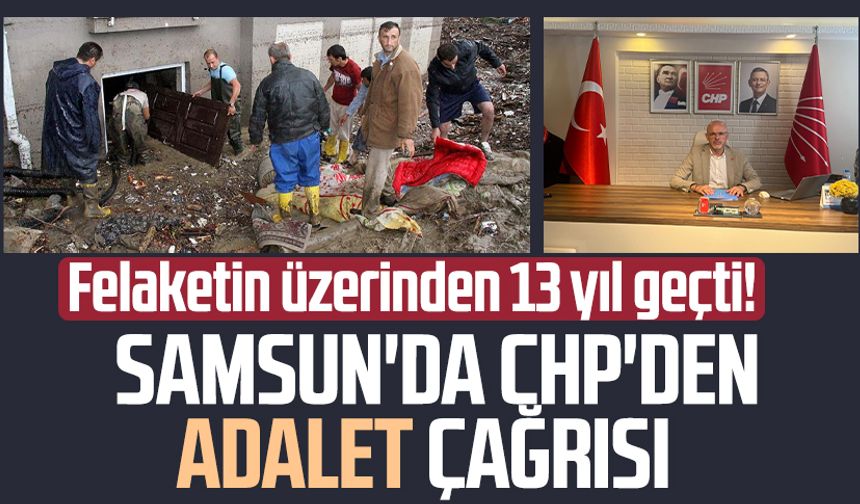 Felaketin üzerinden 13 yıl geçti! Samsun'da CHP'den adalet çağrısı