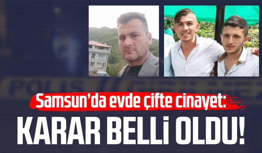 Samsun'da evinde Taner Deniz ve Tarık Acar'ı öldürdü! Tutuklandı