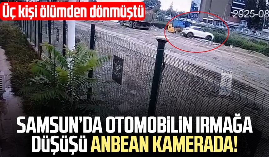 Samsun’da otomobilin ırmağa düşüş anları anbean kamerada!