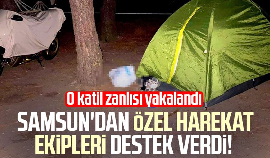 Samsun'dan özel harekat ekipleri destek verdi! O katil zanlısı yakalandı