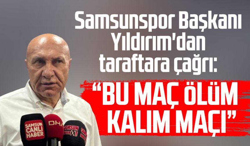 Samsunspor Başkanı Yüksel Yıldırım'dan taraftara çağrı!