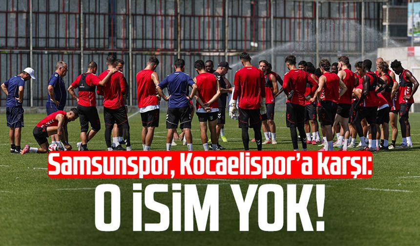 Samsunspor, Kocaelispor’a karşı: Anthony Musaba yok!