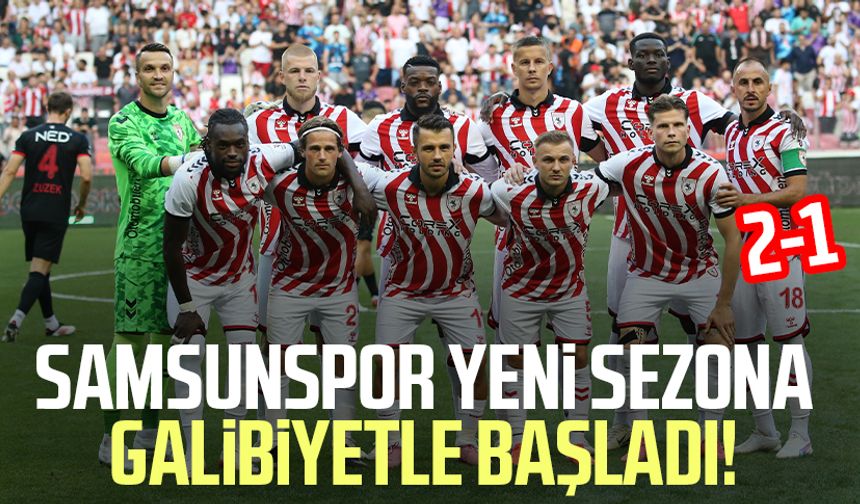 Samsunspor yeni sezona galibiyetle başladı! 2-1