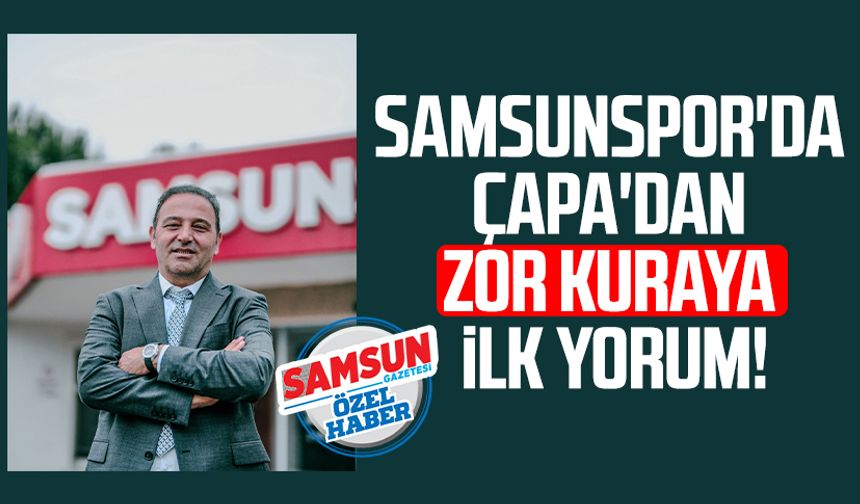 Samsunspor'da Avrupa heyecanı! Fuat Çapa'dan zor kuraya yorum