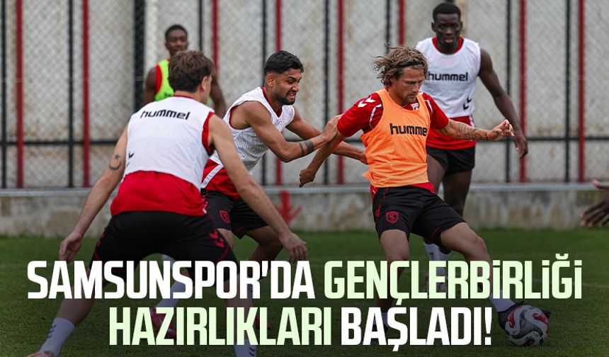 Samsunspor'da Gençlerbirliği hazırlıkları başladı!