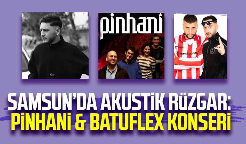 Samsun’da akustik rüzgar: Pinhani & Batuflex konseri