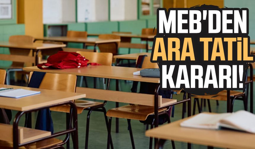 MEB'den flaş ara tatil kararı!