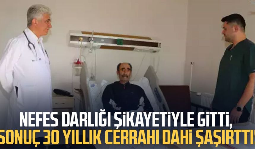 Nefes darlığı şikayetiyle gitti, 30 yıllık cerrahı dahi şaşırttı!