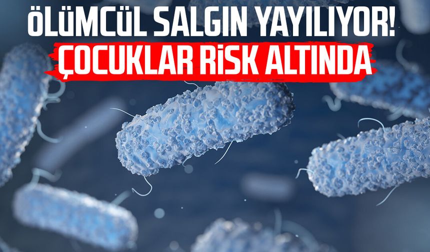 Ölümcül salgın yayılıyor! Çocuklar risk altında