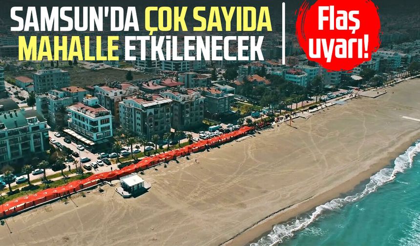 Samsun'da çok sayıda mahalle etkilenecek: Flaş uyarı!