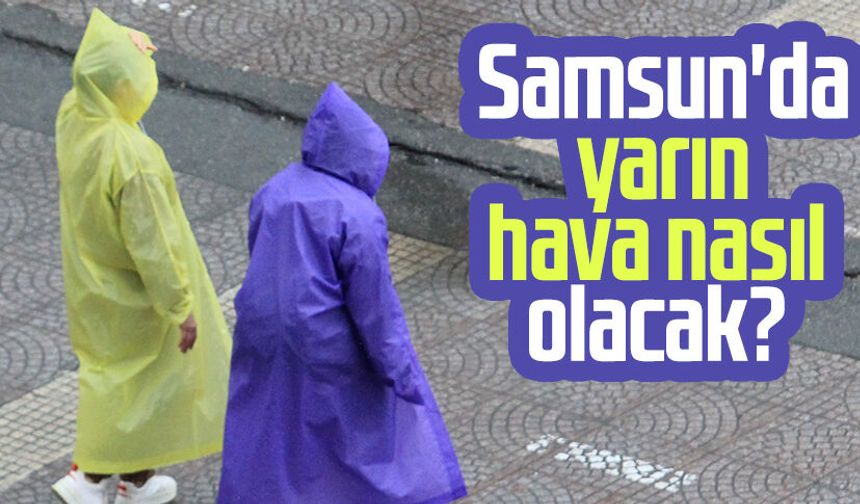 Samsun'da yarın hava nasıl olacak? 30 Kasım Pazar