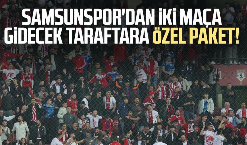 Samsunspor'dan iki maça gidecek taraftara özel paket!