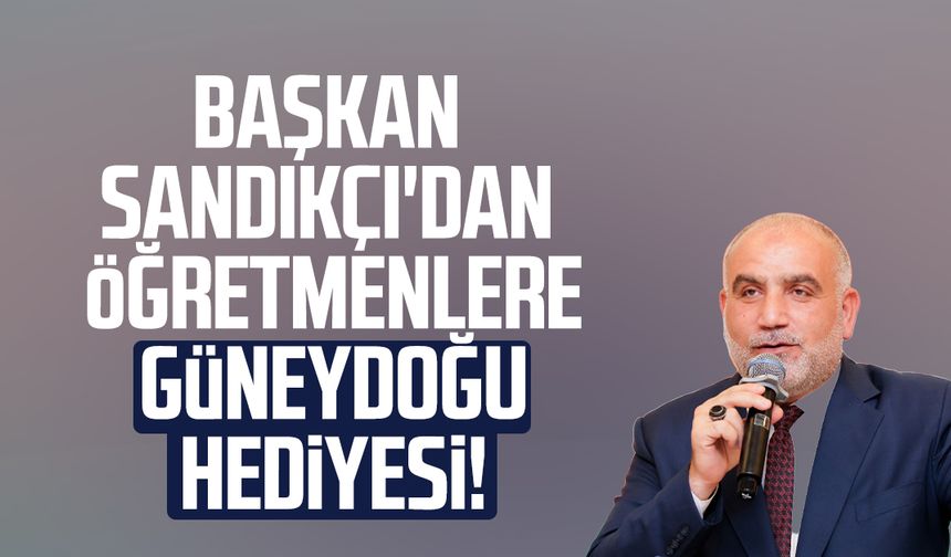 Başkan İbrahim Sandıkçı'dan öğretmenlere güneydoğu hediyesi!