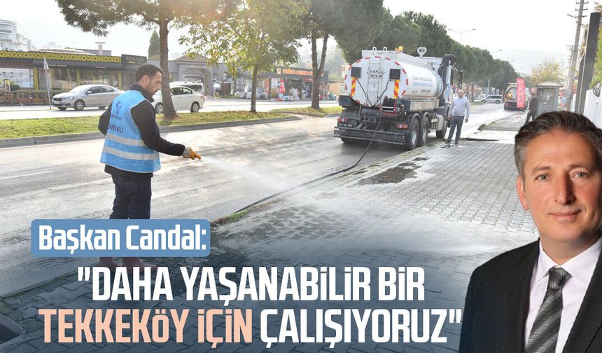 Başkan Mustafa Candal: "Daha yaşanabilir bir Tekkeköy için çalışıyoruz"
