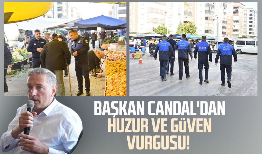 Başkan Mustafa Candal'dan huzur ve güven vurgusu!