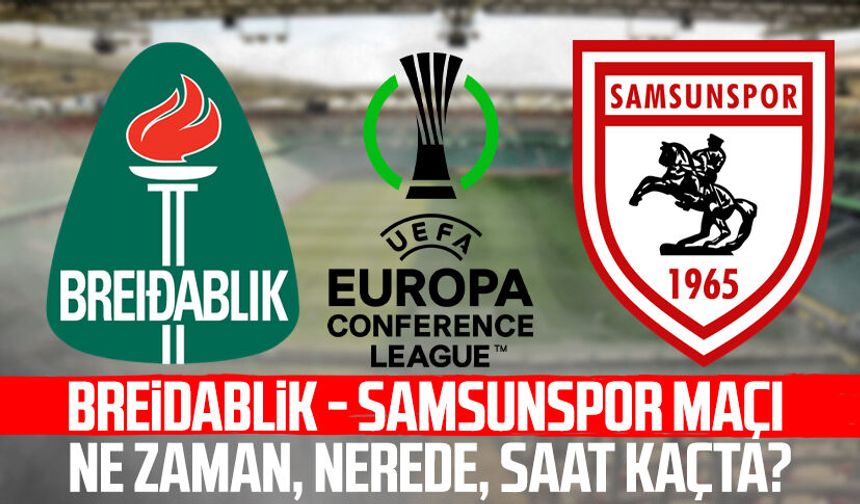 Breidablik - Samsunspor maçı ne zaman, nerede, saat kaçta?