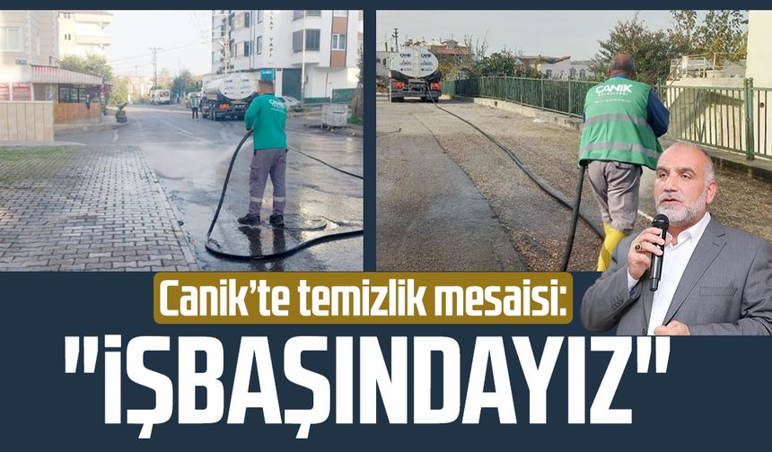 Canik’te temizlik mesaisi: "İşbaşındayız"