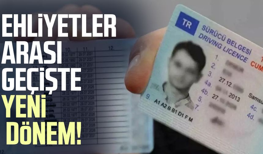 Ehliyetler arası geçişte yeni dönem!