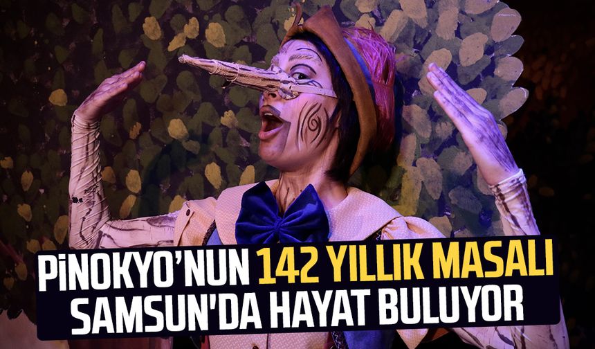 Pinokyo’nun 142 yıllık masalı Samsun'da hayat buluyor