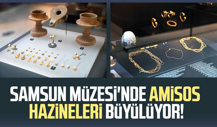 Samsun Müzesi'nde Amisos hazineleri büyülüyor!