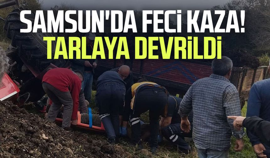 Samsun'da feci kaza! Tarlaya devrildi