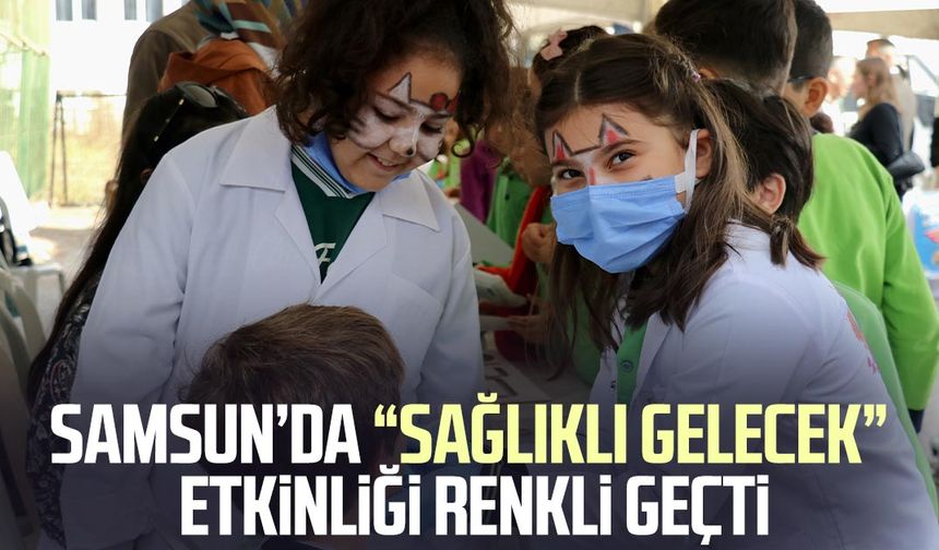 Samsun’da “Sağlıklı Gelecek” etkinliği renkli geçti