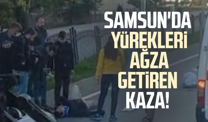 Samsun Bafra'da yürekleri ağza getiren kaza!