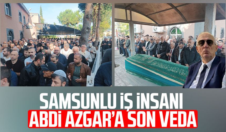 Samsunlu iş insanı Abdi Azgar’a son veda