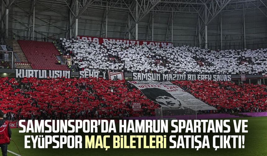 Samsunspor'da Hamrun Spartans ve Eyüpspor maç biletleri satışa çıktı!