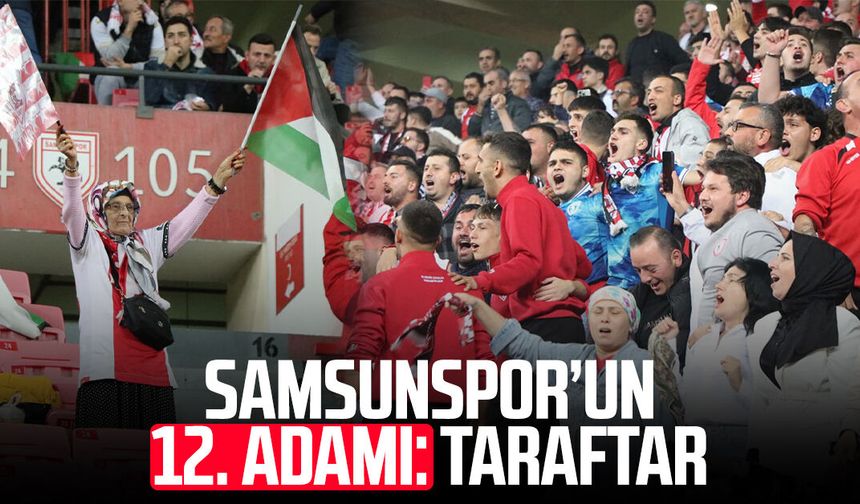Samsunspor’un 12. adamı: Taraftar!