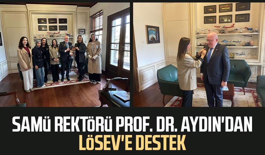 SAMÜ Rektörü Prof. Dr. Mahmut Aydın'dan LÖSEV'e destek