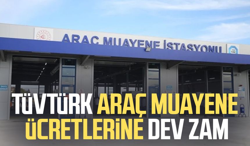 TÜVTÜRK araç muayene ücretlerine dev zam