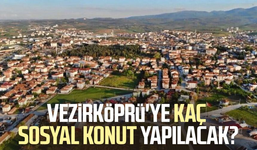 Vezirköprü'ye kaç sosyal konut yapılacak?