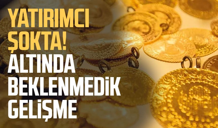 Yatırımcı şokta! Altında beklenmedik gelişme