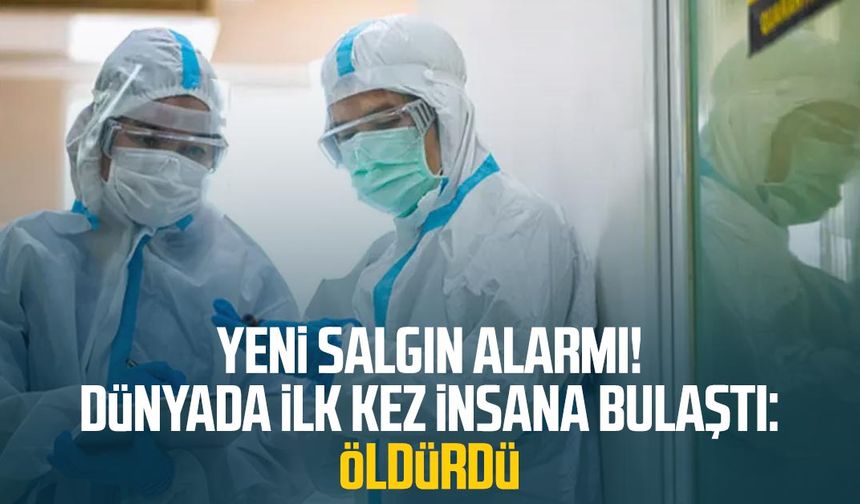 Yeni salgın alarmı! Dünyada ilk kez insana bulaştı