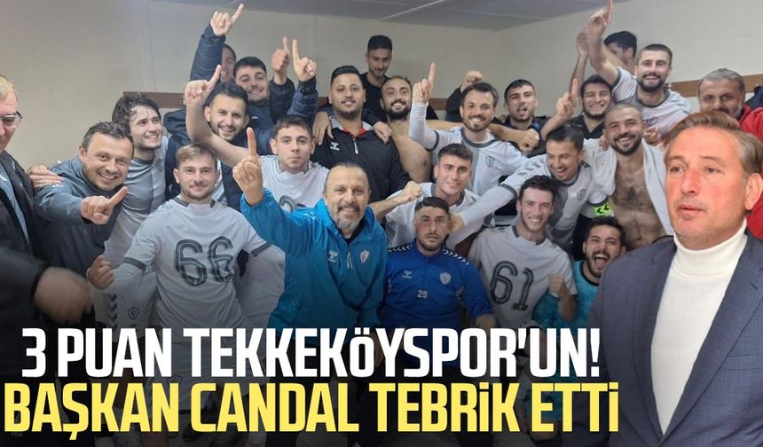 3 puan Tekkeköyspor'un! Başkan Mustafa Candal tebrik etti