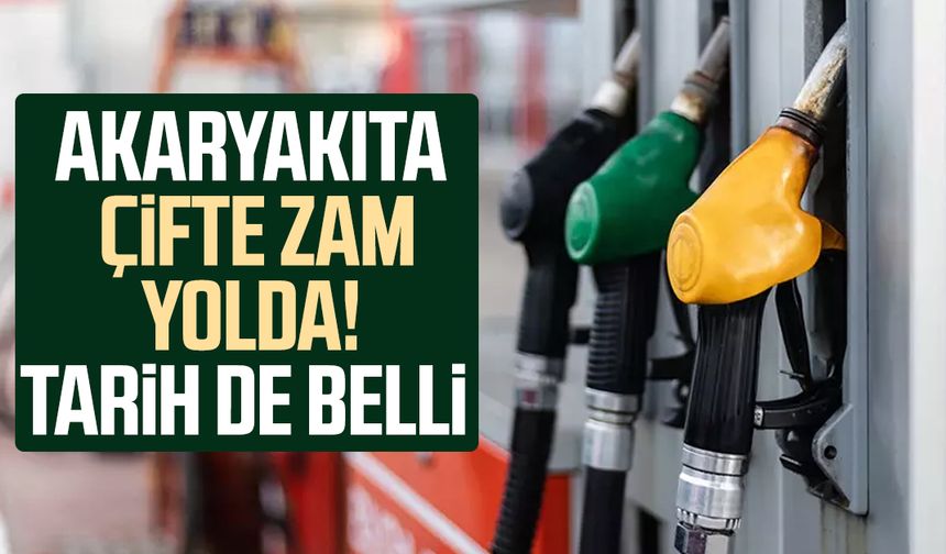 Akaryakıta çifte zam yolda! Tarih de belli