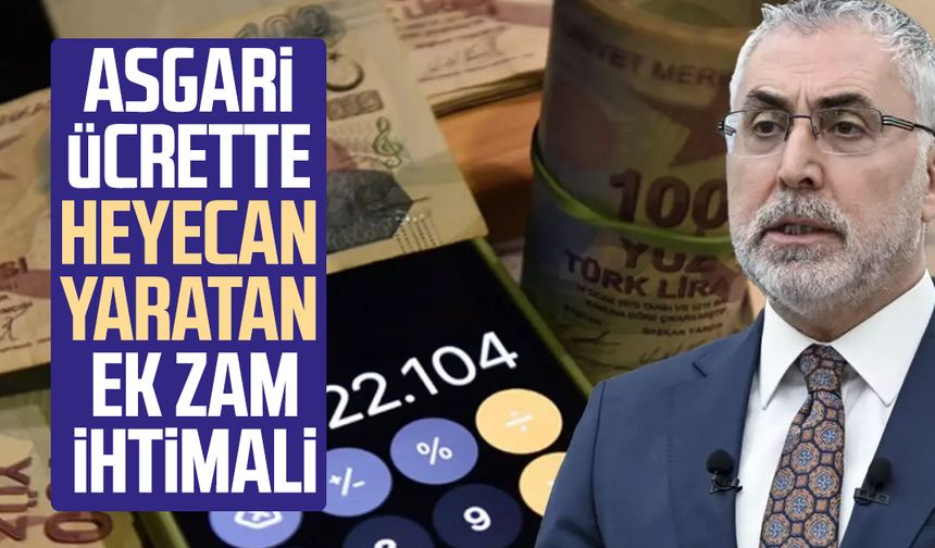 Asgari ücrette heyecan yaratan ek zam ihtimali